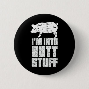 I'm Into Pork Butt Stuff - Funny Bbq Grilling Smok 6 Cm Round Badge