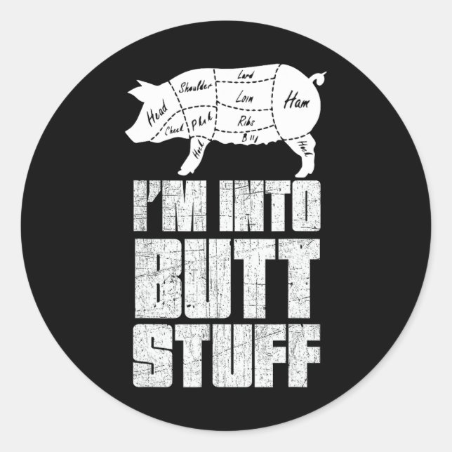 I'm Into Pork Butt Stuff - Funny Bbq Grilling Smok Classic Round Sticker (Front)