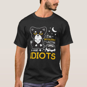 I'm Intolerant To Lactose And Idiots Cat T-Shirt