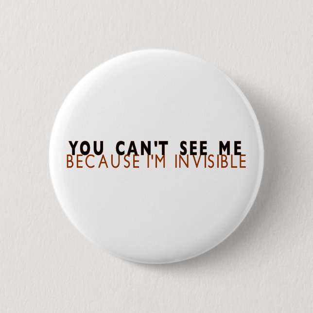 I'M Invisible 6 Cm Round Badge (Front)