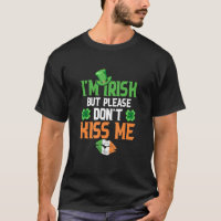 I'm Irish  But Please Don't Kiss Me   Cute St  Pat