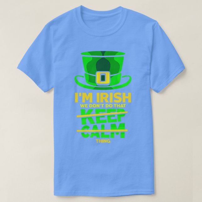 Im Irish We Dont Do hat Keep Calm hing Leprechaun  T-Shirt (Design Front)