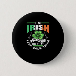 I'm Irish We Dont Do That Keep Calm Thing Leprecha 6 Cm Round Badge