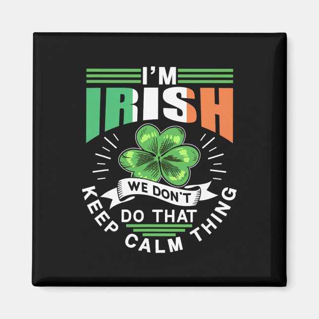 I'm Irish We Dont Do That Keep Calm Thing Leprecha Magnet (Front)