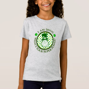 I'm Irish, What's Your Super Power? A T-Shirt