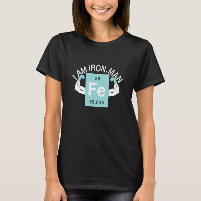 I'm Iron   Chemistry Iron Element Science T-Shirt (Front)