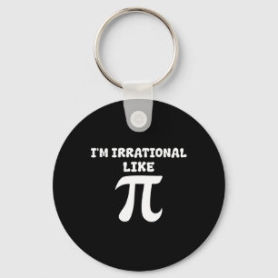 I'm Irrational Like Pi Math Funny Pi Day Funny Mat Key Ring