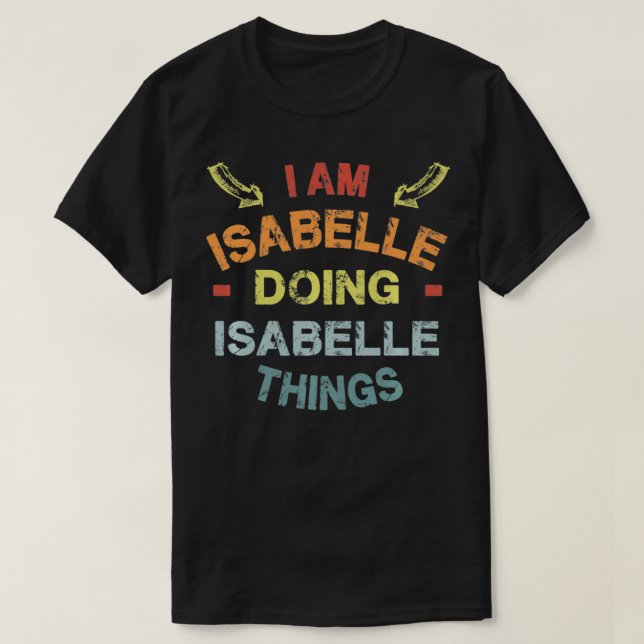 I'm Isabelle Doing Isabelle Things Cool Funny Chri T-Shirt (Design Front)