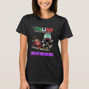 I'm Italian and Coffee Keeps me Going Until Wine F T-Shirt