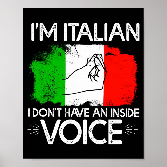 Im Italian Dont Have An Inside Voice  Poster (Front)