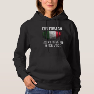 I'm Italian I Don't Have An Inside Voice Italian M Hoodie