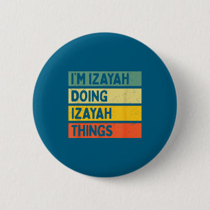 I'm Izayah Doing Izayah Things Funny D Quote  6 Cm Round Badge