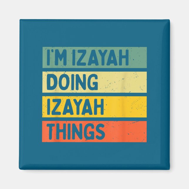 I'm Izayah Doing Izayah Things Funny D Quote  Magnet (Front)