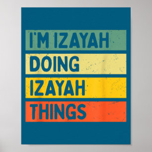 I'm Izayah Doing Izayah Things Funny D Quote Poster