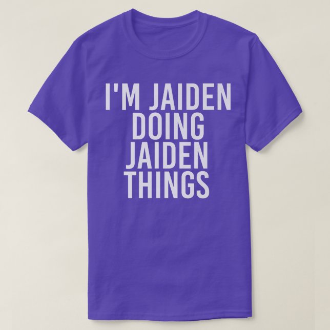 I'M JAIDEN DOING JAIDEN THINGS Name Funny Birthday T-Shirt (Design Front)
