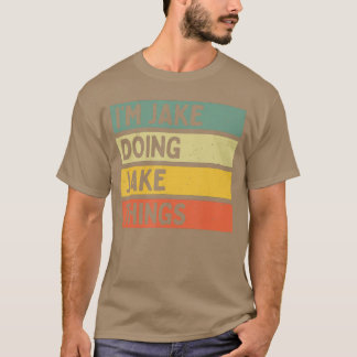 Im Jake Doing Jakehings Funny Personalized Quote f T-Shirt