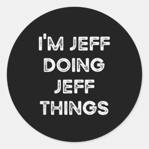 I'm Jeff Doing Jeff Things Funny Christmas Idea  Classic Round Sticker
