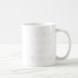 I'm Jeff Doing Jeff Things Funny Christmas Idea  Coffee Mug