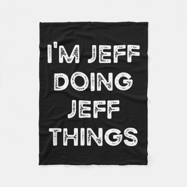 I'm Jeff Doing Jeff Things Funny Christmas Idea  Fleece Blanket (Front)