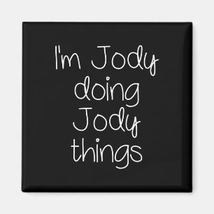 I'm Jody Doing Funny Things Women Name Birthday Gi Magnet