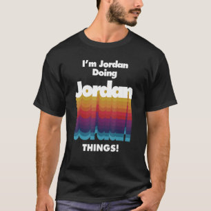 I'm Jordan Doing Jordan Things Birthday Name T-Shirt