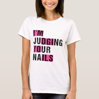 I'm Judging Your Nails Funny Nail Tech Humour T-Shirt