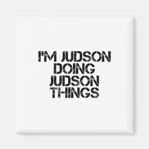 I'm Judson Doing Judson Things Name Funny Birthday Magnet