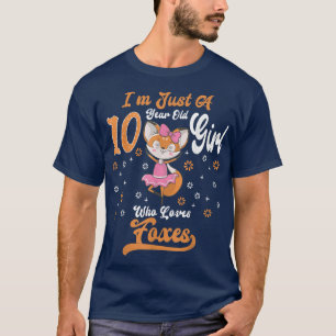 Im Just A 10 Year Old Girl Who Loves foes birthday T-Shirt