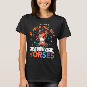 I'm Just A 11 Year Old Girl Who Loves Horses Horse T-Shirt