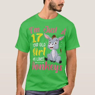Im Just A 17 Year Old Girl Who Loves Donkeys Funny T-Shirt