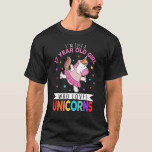I'm Just A 17 Year Old Girl Who Loves Unicorns Uni T-Shirt