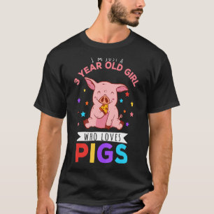 I'm Just A 3 Year Old Girl Who Loves Pigs Hog Love T-Shirt