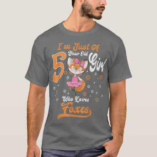 Im Just A 5 Year Old Girl Who Loves foes Birthday T-Shirt