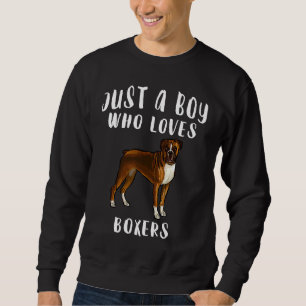 Im Just A Boy Who Loves Boxers Dog Sweatshirt