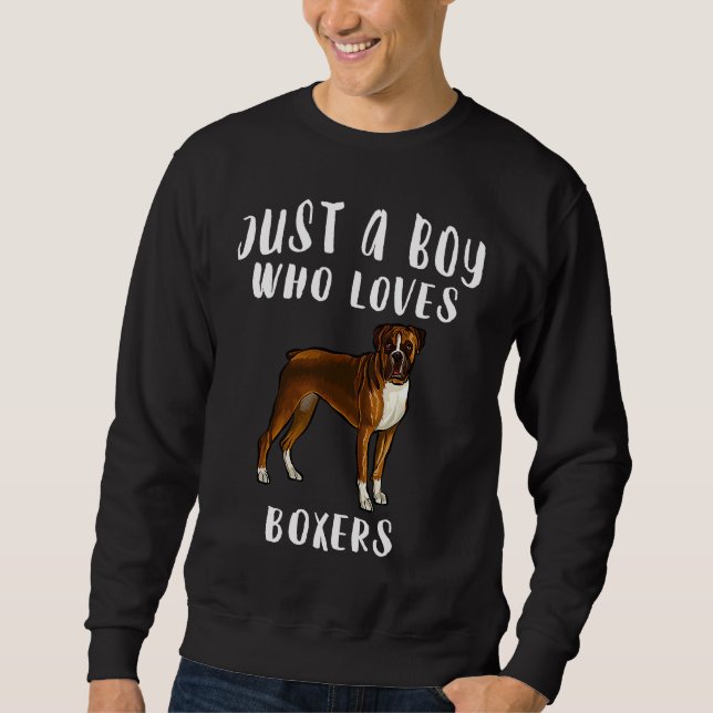 Im Just A Boy Who Loves Boxers Dog Sweatshirt (Front)