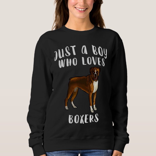 Im Just A Boy Who Loves Boxers Dog Sweatshirt (Front)