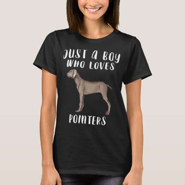 Im Just A Boy Who Loves Pointers Dog T-Shirt (Front)