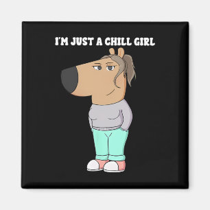 I'm Just A Chill Girl Meme Funny Chill 3 Magnet