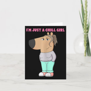 I'm Just A Chill Girl Meme Funny Chill 4  Card