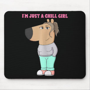 I'm Just A Chill Girl Meme Funny Chill 4 Mouse Pad