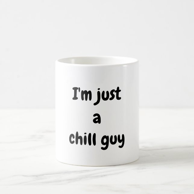 I'm just a chill guy  coffee mug (Center)