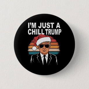 I'm Just A Chill Guy Funny Meme Trump 2024 Preside 6 Cm Round Badge
