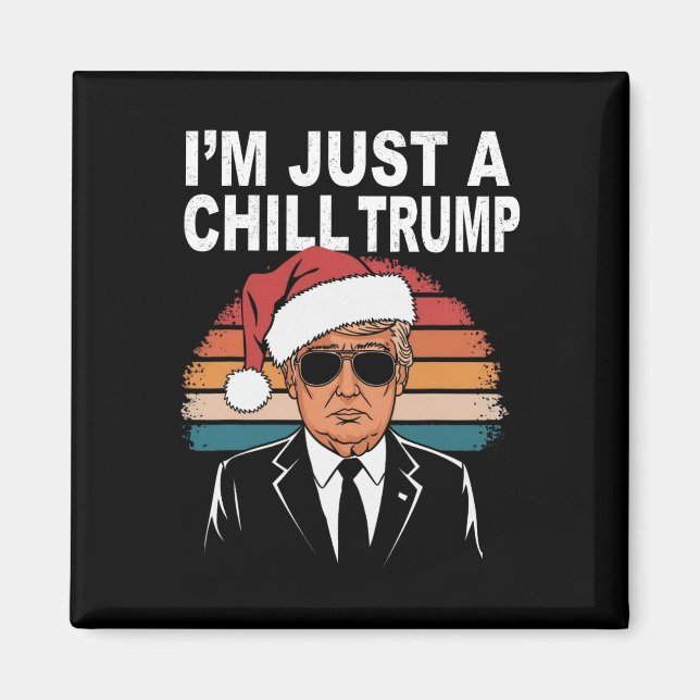 I'm Just A Chill Guy Funny Meme Trump 2024 Preside Magnet (Front)