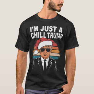 I'm Just A Chill Guy Funny Meme Trump 2024 Preside T-Shirt