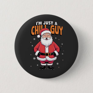 I'm Just a Chill Guy Meme Christmas Funny 2025 6 Cm Round Badge