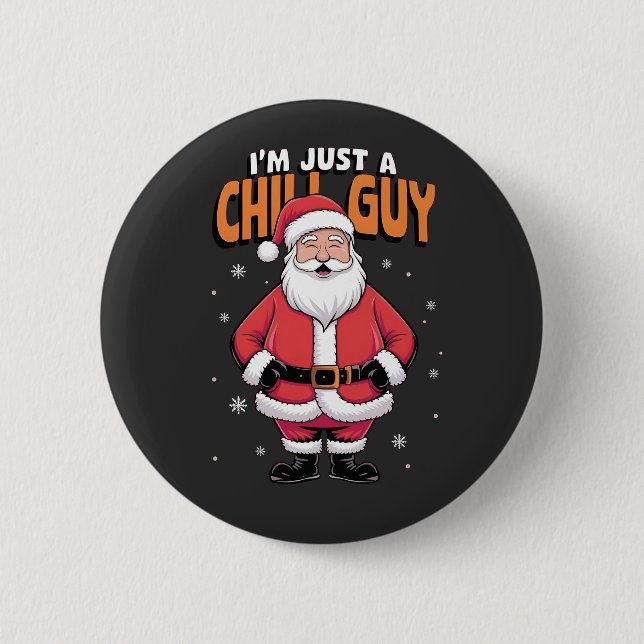 I'm Just a Chill Guy Meme Christmas Funny 2025 6 Cm Round Badge (Front)