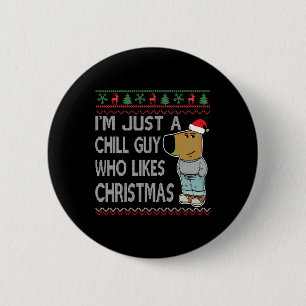 I'm Just A Chill Guy Who Likes Christmas Fun Ugly  6 Cm Round Badge