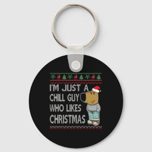 I'm Just A Chill Guy Who Likes Christmas Fun Ugly  Key Ring