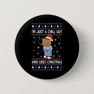 I'm Just A Chill Guy Who Likes Christmas Ugly Swea 6 Cm Round Badge