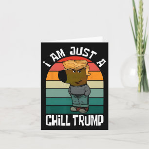 I'm Just A Chill Trump Funny Meme Funny Dog Lover Card